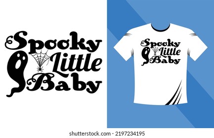 Spooky Little Baby - Halloween SVG T-Shirt design template. Happy Halloween t-shirt design template easy to print all-purpose for men, women, and children
