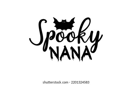 Spooky nana  -   Lettering design for greeting banners, Mouse Pads, Prints, Cards and Posters, Mugs, Notebooks, Floor Pillows and T-shirt prints design.