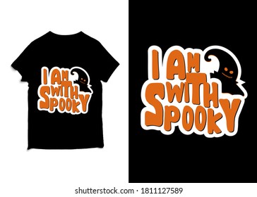 I am with spooky new black color Halloween typography t shirt design