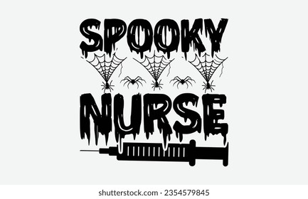 Spooky Nurse - Halloween t-shirt design,  Halloween Onesie SVG, typography t-shirt design, Vector EPS Editable Files, For stickers, Templet, mugs, etc.