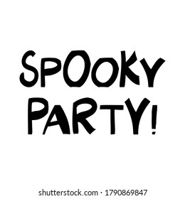 Spooky party. Halloween quote. Cute hand drawn lettering in modern scandinavian style. Isolated on white background. Vector stock illustration.
