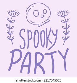 Spooky party lettering design with outline skull and branches. Phrase for card, t-shirts and wall art. Vector design.
