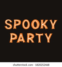 Spooky party. Orange lettering with white lines on a dark background. Vector stock illustration.