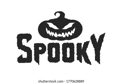 Spooky phrase with pumpkin creepy smiling face. Halloween design quote for poster or text banner. Vector isolated october lettering.