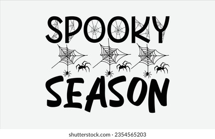 Spooky Season - Halloween t-shirt design, Hand drawn lettering phrase, Vector illustration, Illustration for prints on t-shirts, bags, posters, cards and Mug. 
