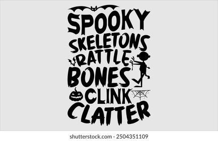 Spooky Skeletons Rattle Bones Clink Clatter, Halloween T-Shirt Design, Hand Drawn Lettering and Calligraphy, Modern and Simple Illustration, Perfect Lettering for Stickers, Mugs, Posters.