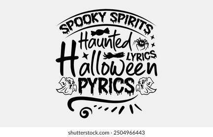 Spooky Spirits Haunted Lyrics Halloween Pyrics- Halloween t- Shirt design, Hand drawn lettering phrase for Cutting Machine, Silhouette Cameo, Cricut, greeting card template with typography text Vector