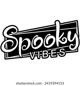 spooky vibes halloween black vector grphic design and cut file