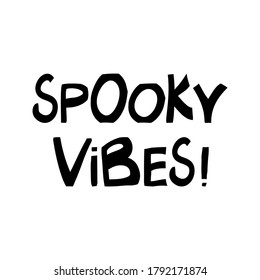 Spooky vibes. Halloween quote. Cute hand drawn lettering in modern scandinavian style. Isolated on white background. Vector stock illustration.
