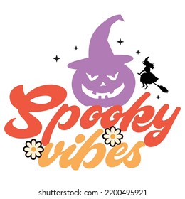 Spooky vibes Happy Halloween shirt print template, Pumpkin Fall Witches Halloween Costume shirt design