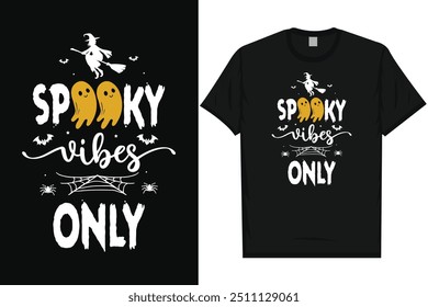 Spooky vibes only happy halloween day 31 October halloween night ghost scary night night witch boo typography graphics tshirt design