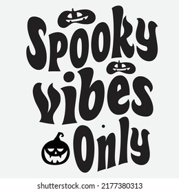 Spooky Vibes Only Svg T-Shirt Design