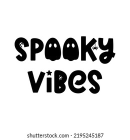 Spooky vibes - trendy vector Halloween phrase isolated on white. Vector spooky illustration with ghost, cobweb and spider. Cute quote for holiday design, prints and posters. Hand drawn vector saying