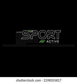 SPORT ACTIVE modern stylish  typography slogan. Vector illustration print tee shirt, typography, poster and other uses.