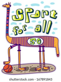 Sport for All. Animal with a long neck and long legs with number on clothing stands with the ball at his feet.