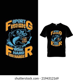 Sport fishing simply reel it work hard fish harder, Typography Fishing T-shirt Design.