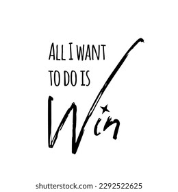 Sport, gym phrases, train hard, you are stronger, hand drawn quotes, vector motivational quotes. Motivational sport quotation. All i want to do is win svg