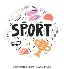 Sport hand drawn doodle lettering in circle on white background. Isolated flat vector illustration with necessary equipment such as googles, nose clip, swimming slipper, cup and swimming cap. 