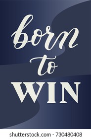 Sport lettering motto "Born to win" 
