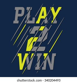 Sport Message Play To Win Typography, T)-shirt Graphics, Vectors