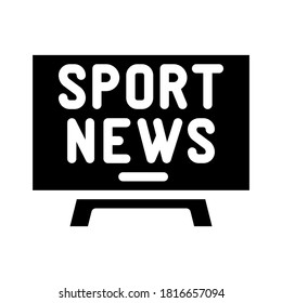 sport news tv glyph icon vector. sport news tv sign. isolated contour symbol black illustration