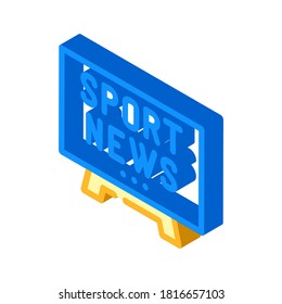 sport news tv isometric icon vector. sport news tv sign. isolated symbol illustration
