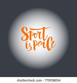 Sport is peace vector lettering. Calligraphy for banners, posters, greeting cards, invitations. Making sporting events. Motivational inscription. Print for garment, bags, caps, stickers.