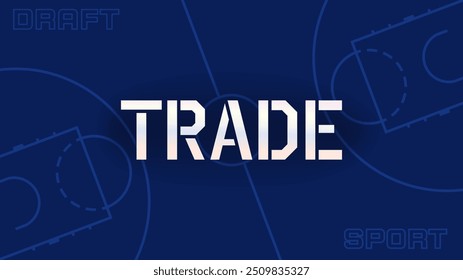 Sport players trade. Basketball court outline on dark vector background with text. Transfer, draft, acquiring players. 