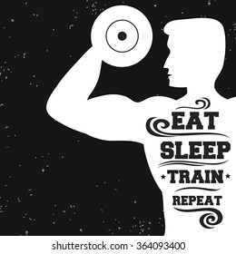 Sport/Fitness typographic poster. Eat, sleep, train, repeat. Motivational and inspirational illustration. Lettering. For logo, T-shirt design, gym, bodybuilding or fitness club.