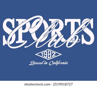 Eslogan de la tipografía del Sports Club Based In California. Diseño de Ilustración vectorial para camiseta de eslogan, camiseta y sudadera con capucha.