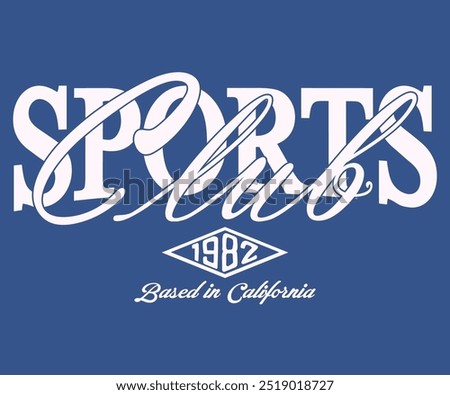 Sports Club Based In California typography slogan. Vector illustration design for slogan tee, t shirt, and Hoodie.