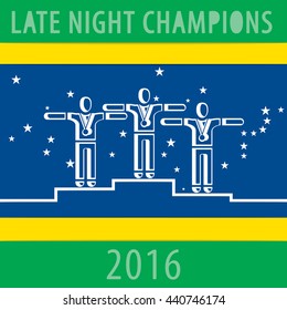 Sportsmen on the Podium with Late Night Champions 2016 Text - Three Outlined Winners Silhouettes Arms Extended on One Line Podium in Front of Blue Green and Yellow Starry Background - Flat Design