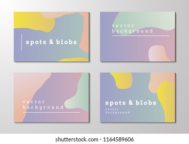 Spots and Blobs. Set of colorful abstract vector backgrounds with gradient organic  shapes. 
