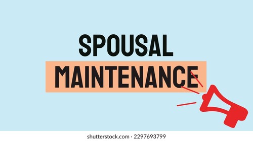 Spousal Maintenance - Financial support paid to a former spouse after divorce.