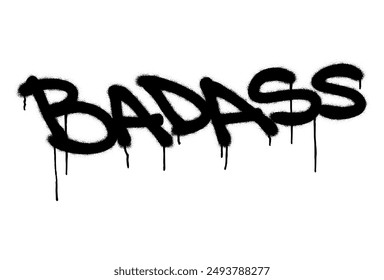 Spray graffiti hand written quote BADASS over white.