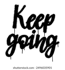 Spray graffiti motivational  calligraphic quote KEEP GOING over white.
