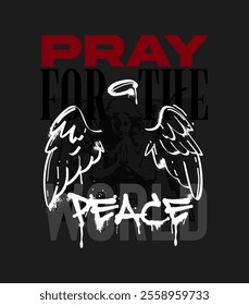 Spray paint angel wings on praying angel graphic with slogan “PRAY FOR THE WORLD PEACE ”Vector illustration design for slogan tee, t shirt, fashion graphic, print and poster