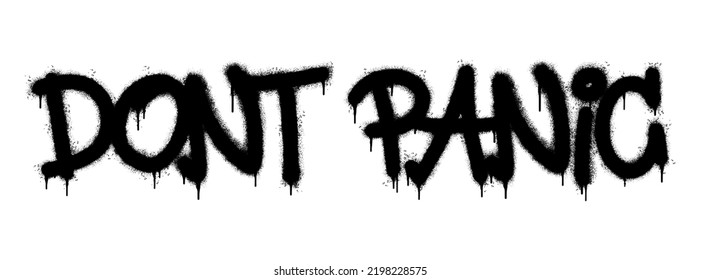 Spray Painted Graffiti Dont panic Word Sprayed isolated with a white background. graffiti font Don't Panic with over spray in black over white. Vector illustration.