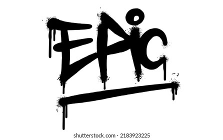 Spray Painted Graffiti Epic Word Sprayed Isolated With A White Background. Graffiti Font Epic With Over Spray In Black Over White.. Vector Illustration.