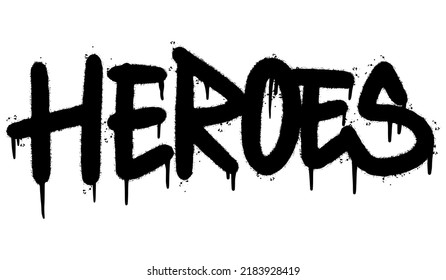 Spray Painted Graffiti heroes Word Sprayed isolated with a white background. graffiti font heroes with over spray in black over white. Vector illustration.