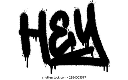 Spray Painted Graffiti hey Word Sprayed isolated with a white background. graffiti font hey with over spray in black over white. Vector illustration.