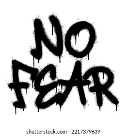 Spray Painted Graffiti no fear Word Sprayed isolated with a white background. graffiti font no fear with over spray in black over white. Vector illustration.