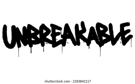 Spray Painted Graffiti unbreakable Word Sprayed isolated with a white background. graffiti font unbreakable with over spray in black over white.. Vector illustration.