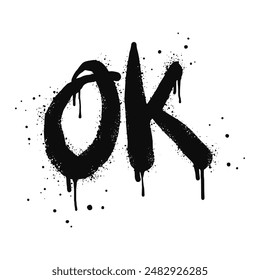 Spray painted graffiti. the word okay in black over white. Drops of sprayed ok words. isolated on white background. vector illustration