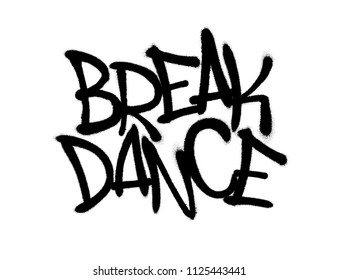 Sprayed Break Dance Font Graffiti With Overspray In Black Over White. Vector Graffiti Art Illustration.