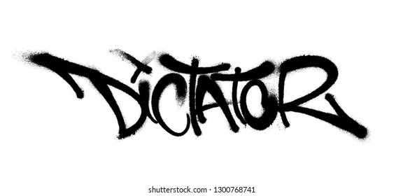 Sprayed Dictator Font Graffiti With Overspray In Black Over White. Vector Illustration.