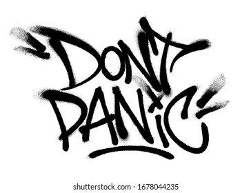 Sprayed dont panic font with overspray in black over white. Vector illustration.