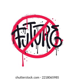 Sprayed future word urban graffiti crossed out with red paint. Vector textured hand drawn illustration.