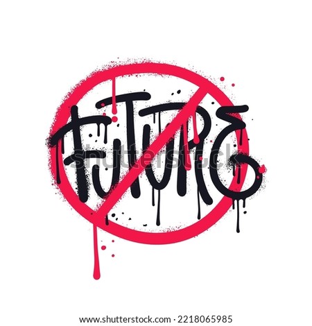 Sprayed future word urban graffiti crossed out with red paint. Vector textured hand drawn illustration.