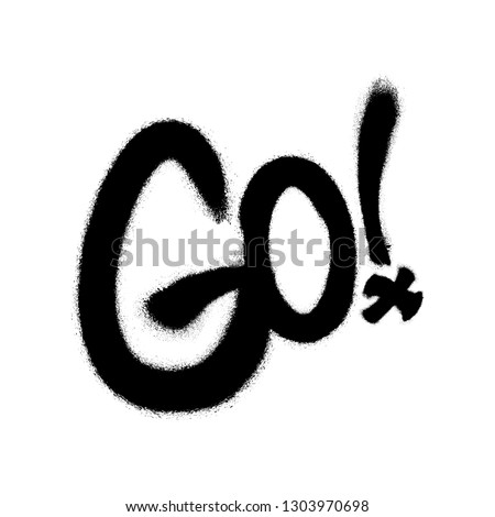 Sprayed go font graffiti with overspray in black over white. Vector illustration EPS 10